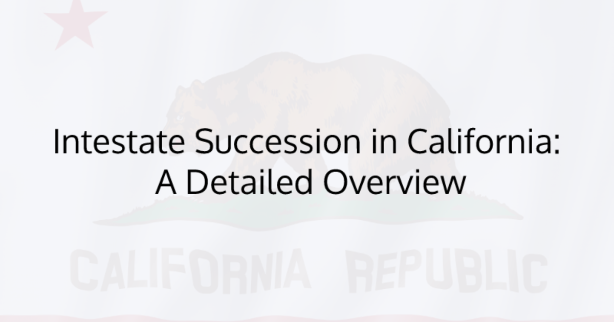 Intestate Succession in California: A Detailed Overview