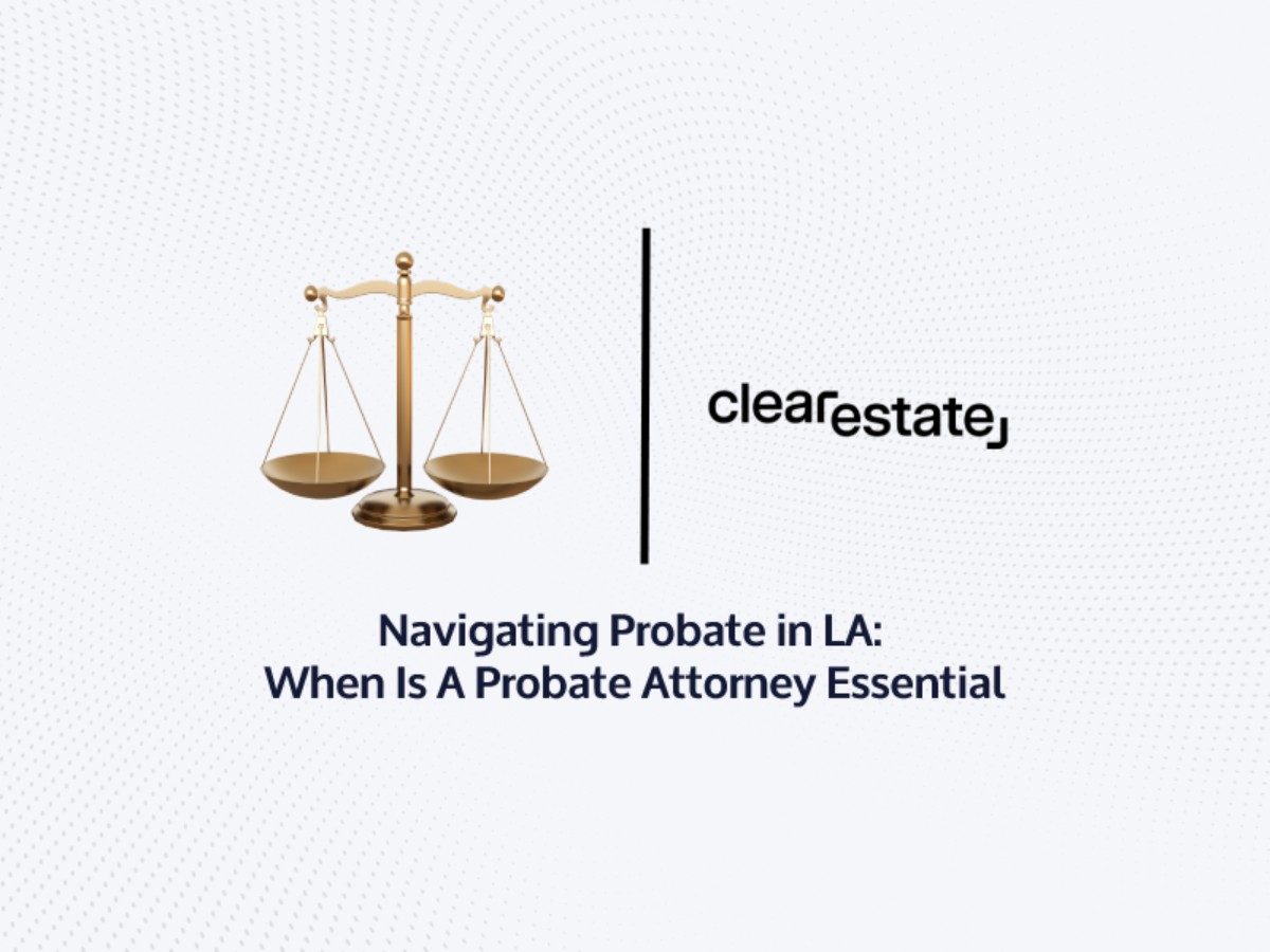 Navigating Probate In La When A Probate Attorney Is Essential